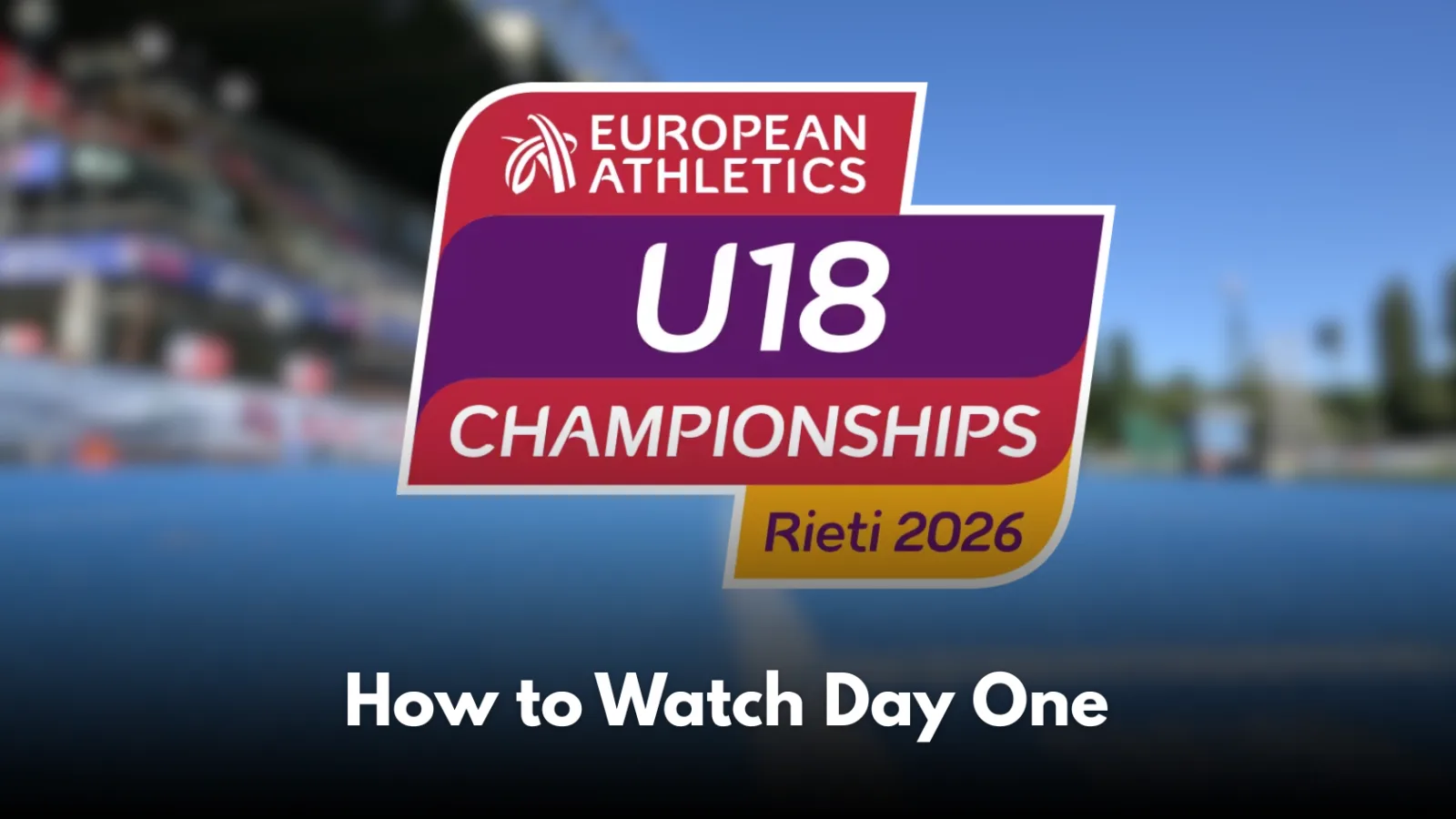 How to Watch Irish Athletes on Day One of the European U18 Athletics Championships